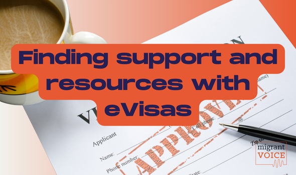  Migrant Voice - Finding help with eVisas